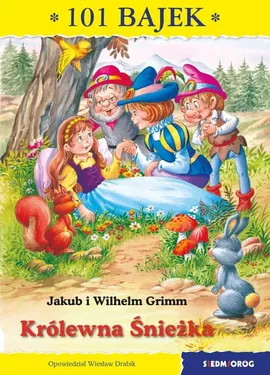 Królewna Śnieżka 101 bajek - Jakub i Wilhelm Grimm