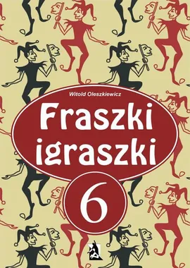 Fraszki igraszki 6 - Witold Oleszkiewicz