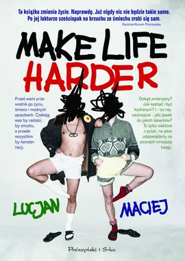 Make Life Harder - Lucjan, Maciej