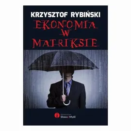 Ekonomia w Matriksie - Krzysztof Rybiński