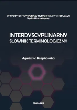 Interdyscyplinarny słownik terminologiczny - Agnieszka Rzepkowska