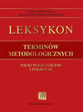 Leksykon terminów metodologicznych - Alicja Siegień-Matyjewicz, Marta Guziuk-Tkacz