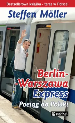 Berlin-Warszawa-Express. Pociąg do Polski (Steffen Moeller) - Steffen Moeller
