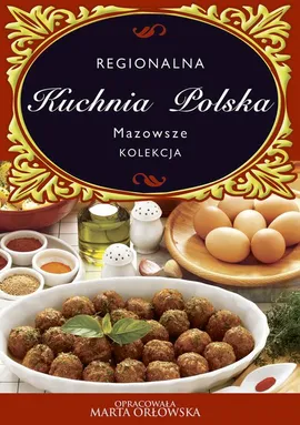 Kuchnia Polska. Mazowsze - O-press, Praca zbiorowa