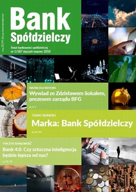 Bank Spółdzielczy 1/587 styczeń-marzec 2018 - Marka - margines czy fundament? - Eugeniusz Gostomski, Janusz Orłowski, Piotr Górski