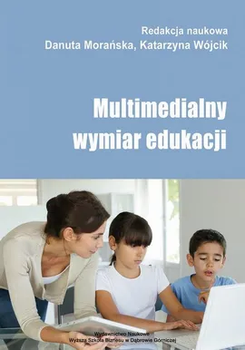 Multimedialny wymiar edukacji - Zagrożenia jawne i ukryte w świecie reklam i gier komputerowych dla dzieci