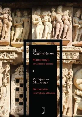 Manusmryti czyli Traktat o Zacności / Kamasutra czyli Traktat o Miłowaniu - Watsjajana Mallanaga, Manu Swajambhuwa