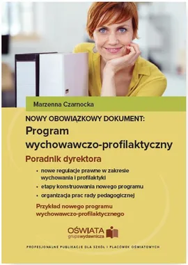 Nowy obowiązkowy dokument Program wychowawczo-profilaktyczny Poradnik dyrektora szkoły - Marzenna Czarnocka