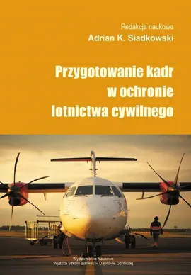 Przygotowanie kadr w ochronie lotnictwa cywilnego - Prezes Urzędu Lotnictwa Cywilnego jako organ nadzorujący szkolenie kadr w ochronie lotnictwa cywilnego