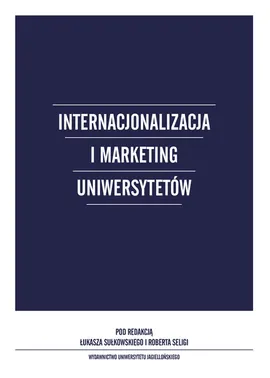 Internacjonalizacja i marketing Uniwersytetów - Seliga  Robert, Łukasz Sułkowski