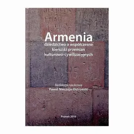 Armenia dziedzictwo a współczesne kierunki przemian kulturowo-cywilizacyjnych - Spis Treści + Wstęp