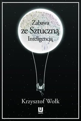 Zabawa ze sztuczną inteligencją - Krzysztof Wołk