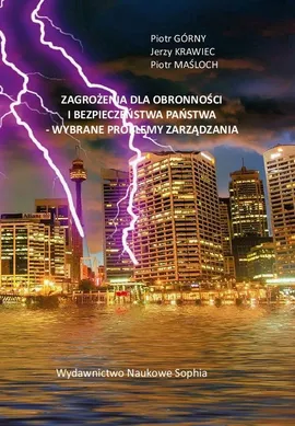 ZAGROŻENIA DLA OBRONNOŚCI I BEZPIECZEŃSTWA PAŃSTWA - WYBRANE PROBLEMY ZARZĄDZANIA - Bibliografia ze spisem rysunków i tabel - Jerzy Krawiec, Piotr Górny, Piotr Maśloch