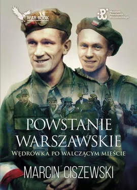 Powstanie Warszawskie. Wędrówka po walczącym mieście - Marcin Ciszewski