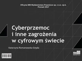 Cyberprzemoc i inne zagrożenia w cyfrowym świecie - Katarzyna Romanowska-Gręda