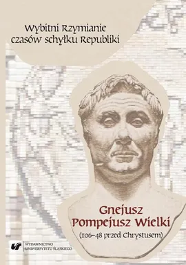 Wybitni Rzymianie czasów schyłku Republiki. Gnejusz Pompejusz Wielki (106–48 przed Chrystusem) - 06 The Religious Policy of Pompey the Great