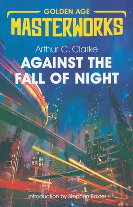Against the Fall of Night - Clarke Arthur C.