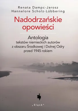 Nadodrzańskie opowieści - Renata Dampc-Jarosz, Hannelore Scholz-Lubbering