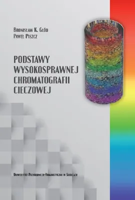 Podstawy wysokosprawnej chromatografii cieczowej - Bronisław K. Głód, Paweł Piszcz