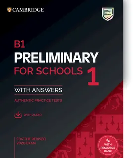 B1 Preliminary for Schools 1 for the Revised 2020 Exam Authentic practice tests with Answers with Audio
