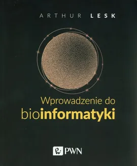 Wprowadzenie do bioinformatyki - Outlet - Arthur Lesk