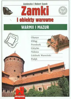 Zamki i obiekty warowne Warmii i Mazur - Agnieszka Sypek, Robert Sypek