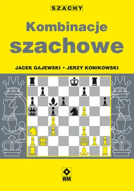 Kombinacje szachowe - Jacek Gajewski, Jerzy Konikowski