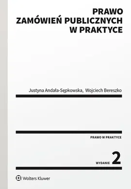 Prawo zamówień publicznych w praktyce - Justyna Andała-Sępkowska, Wojciech Bereszko