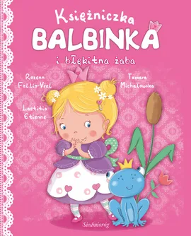 Księżniczka Balbinka i błękitna żaba - Laetitia Etienne, Rozenn Follio-Vrel