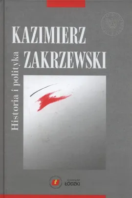 Historia i polityka - Kazimierz Zakrzewski
