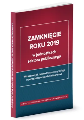 Zamknięcie roku 2019 w jednostkach sektora publicznego - Zienkiewicz Anna, Jarosz Barbara, Świderek Izabela