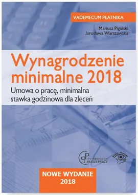 Wynagrodzenie minimalne 2018 Umowa o pracę Minimalna stawka godzinowa dla zleceń - Mariusz Pigulski, Jarosława Warszawska