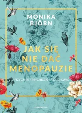 Jak się nie dać menopauzie - Monika Björn