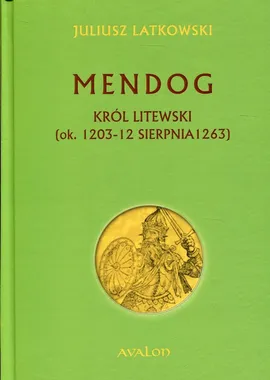 Mendog Król litewski - Juliusz Latkowski