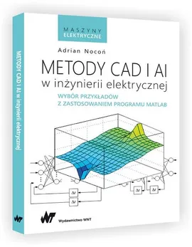 Metody CAD i AI w inżynierii elektrycznej - Outlet - Adrian Nocoń