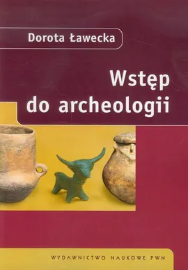 Wstęp do archeologii - Outlet - Dorota Ławecka