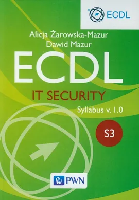 ECDL IT Security Moduł S3. Syllabus v. 1.0 - Dawid Mazur, Alicja Żarowska-Mazur
