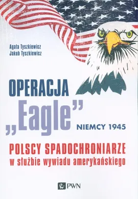 Operacja „Eagle” - Niemcy 1945 - Outlet - Agata Tyszkiewicz, Jakub Tyszkiewicz