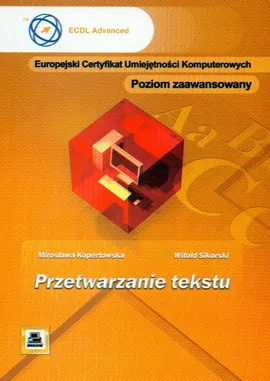ECUK Przetwarzanie tekstu Poziom zaawansowany - Mirosława Kopertowska, Witold Sikorski