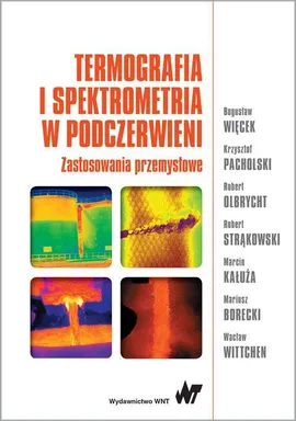 Termografia i spektrometria w podczerwieni. Zastosowania przemysłowe - Outlet - Bogusław Więcek
