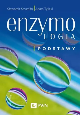 Enzymologia Podstawy - Sławomir Strumiło, Adam Tylicki