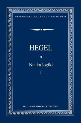 Nauka logiki Tom 1 - Hegel Georg Wilhelm Friedrich