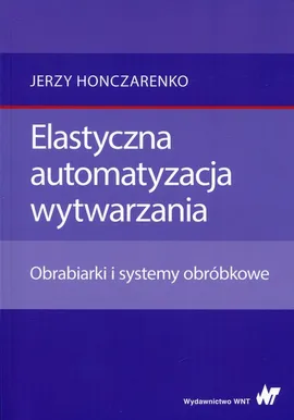 Elastyczna automatyzacja wytwarzania - Jerzy Honczarenko
