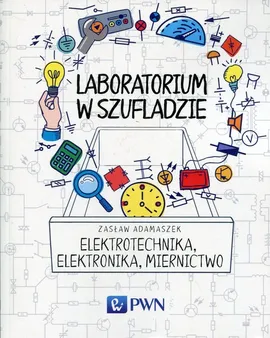 Laboratorium w szufladzie Elektrotechnika, elektronika, miernictwo - Zasław Adamaszek