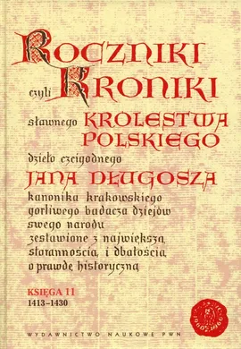 Roczniki czyli Kroniki sławnego Królestwa Polskiego Księga 11 - Długosz Jan