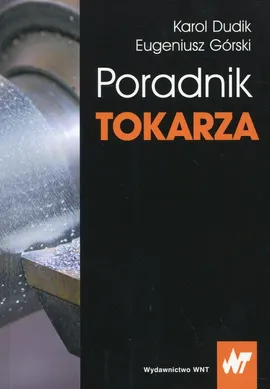 Poradnik tokarza - Outlet - Karol Dudik, Eugeniusz Górski