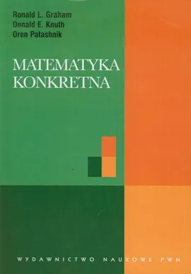 Matematyka konkretna - Outlet - Graham Ronald L., Knuth Donald E., Oren Patashnik