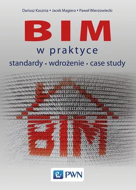 BIM w praktyce - Dariusz Kasznia, Jacek Magiera, Paweł Wierzowiecki