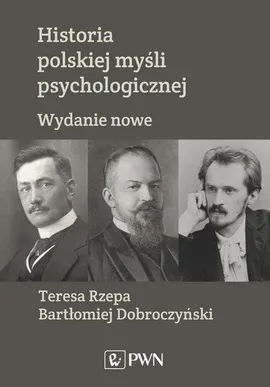 Historia polskiej myśli psychologicznej - Outlet - Bartłomiej Dobroczyński, Teresa Rzepa