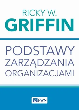 Podstawy zarządzania organizacjami - Outlet - Griffin Ricky W.